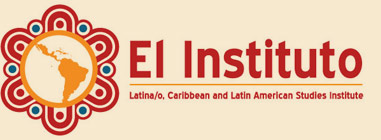 El Instituto: Institute of Latina/o, Caribbean, and Latin American Studies